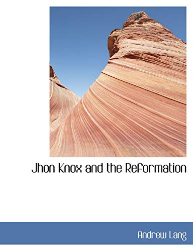 Jhon Knox and the Reformation (9781140105176) by Lang, Andrew