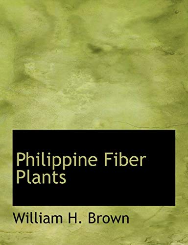 Philippine Fiber Plants (9781140114390) by Brown, William H.