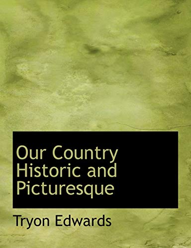 Our Country Historic and Picturesque (9781140115830) by Edwards, Tryon