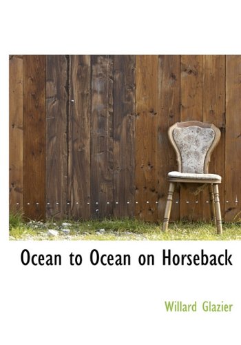 Ocean to Ocean on Horseback - Willard W Glazier