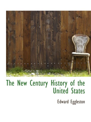 The New Century History of the United States (9781140117957) by Eggleston, Edward