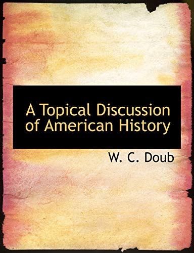 9781140120698: A Topical Discussion of American History