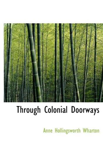 Through Colonial Doorways (9781140120940) by Wharton, Anne Hollingsworth