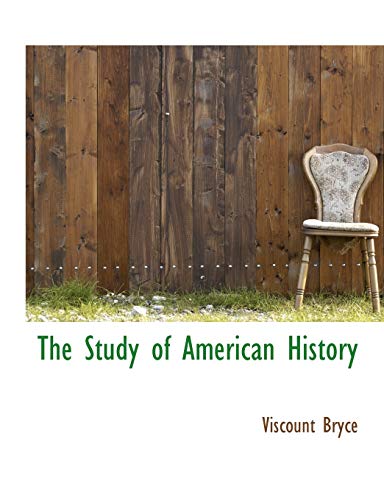 The Study of American History (9781140122180) by Bryce, Viscount