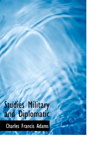Studies Military and Diplomatic (9781140122210) by Adams, Charles Francis