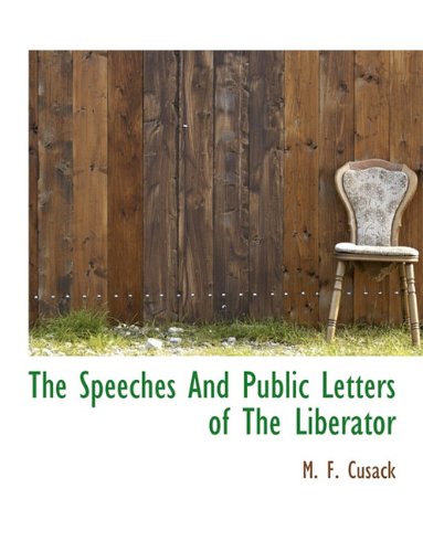 The Speeches And Public Letters Of The Liberator By M F Cusack