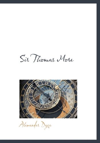 Sir Thomas More (9781140124948) by Dyce, Alexander