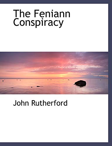 The Feniann Conspiracy (9781140126140) by Rutherford, John