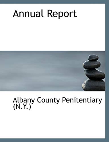 Annual Report - County Penitentiary (N y ) Albany County Penitentiary (N y )