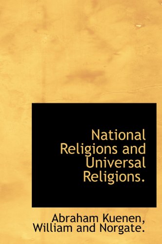 National Religions and Universal Religions. (9781140130697) by Kuenen, Abraham