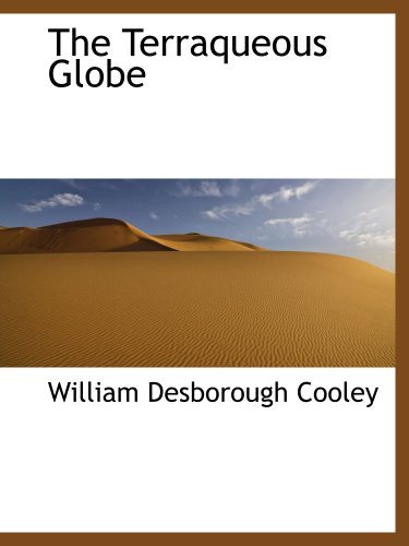 The Terraqueous Globe (9781140132011) by Cooley, William Desborough
