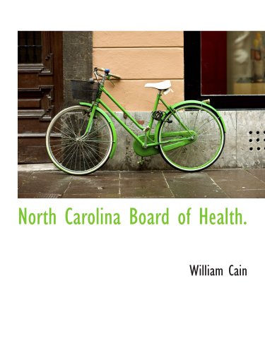 North Carolina Board of Health. (9781140132448) by Cain, William