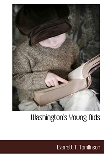 Washington's Young Aids (9781140133858) by Tomlinson, Everett T.