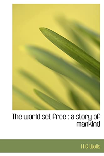 9781140136194: The World Set Free: A Story of Mankind