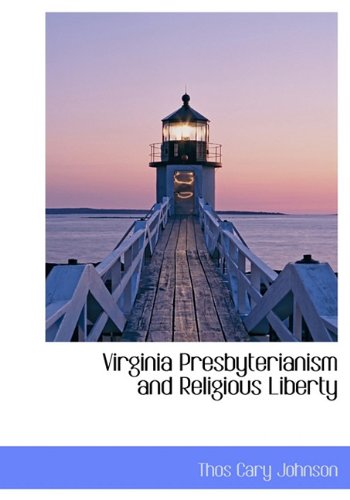9781140138754: Virginia Presbyterianism and Religious Liberty