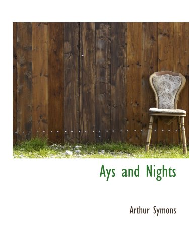 Ays and Nights (9781140140276) by Symons, Arthur