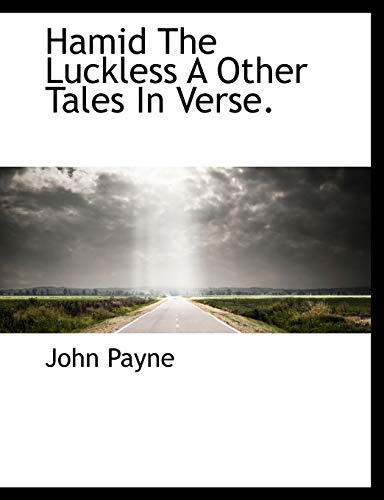 Hamid The Luckless A Other Tales In Verse. (9781140141358) by Payne, John