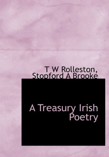 A Treasury Irish Poetry (9781140142447) by Rolleston, T W; Brooke, Stopford A