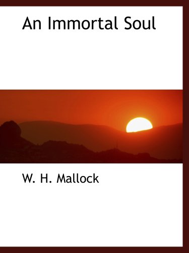 An Immortal Soul (9781140144458) by Mallock, W. H.