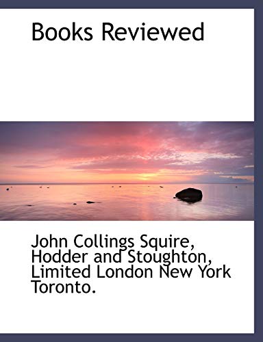 Books Reviewed (9781140145165) by Squire, John Collings