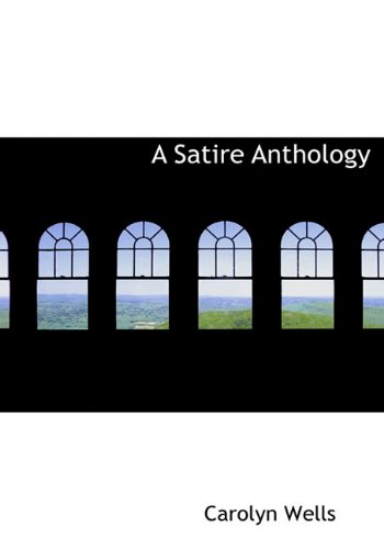 A Satire Anthology (9781140145738) by Wells, Carolyn