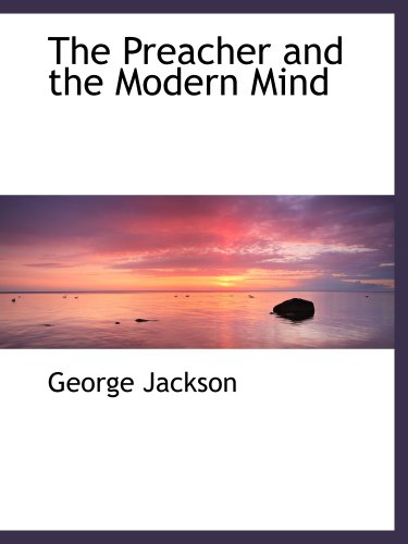 The Preacher and the Modern Mind (9781140151081) by Jackson, George