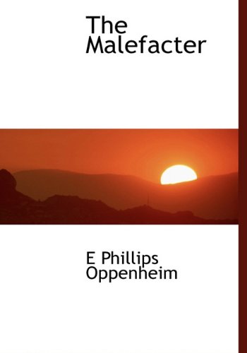 The Malefacter (9781140157694) by Oppenheim, E Phillips