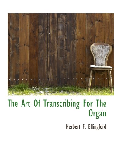 Stock image for The Art Of Transcribing For The Organ for sale by Revaluation Books