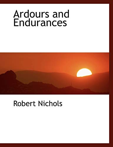 Ardours and Endurances (9781140160489) by Nichols, Robert