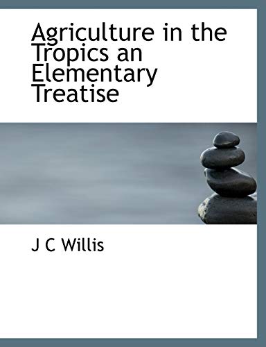 9781140163961: Agriculture in the Tropics an Elementary Treatise