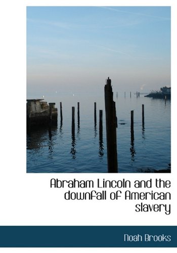 Beispielbild fr Abraham Lincoln and the downfall of American slavery. zum Verkauf von Kloof Booksellers & Scientia Verlag