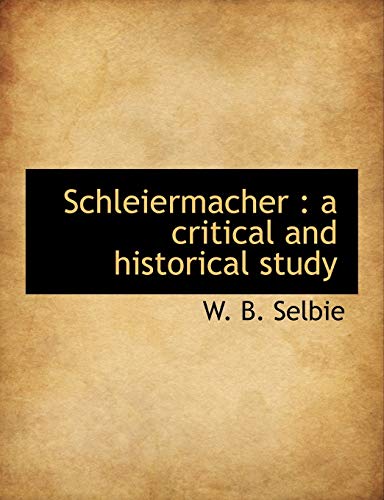 Imagen de archivo de Schleiermacher: A Critical and Historical Study a la venta por Lucky's Textbooks