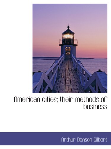 Imagen de archivo de American cities; their methods of business a la venta por Revaluation Books