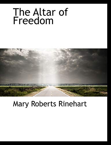 The Altar of Freedom (9781140173243) by Rinehart, Mary Roberts