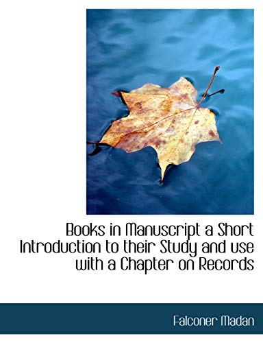9781140174554: Books in Manuscript a Short Introduction to their Study and use with a Chapter on Records