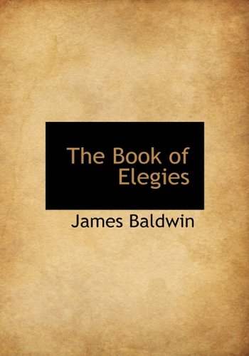 The Book of Elegies (9781140175193) by Baldwin, James
