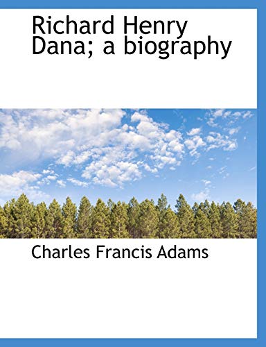 Richard Henry Dana; a biography (9781140177265) by Adams, Charles Francis