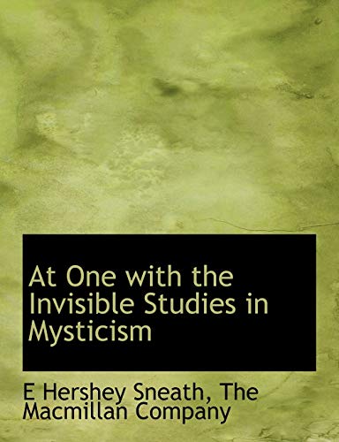 At One with the Invisible Studies in Mysticism (9781140183754) by Sneath, E Hershey