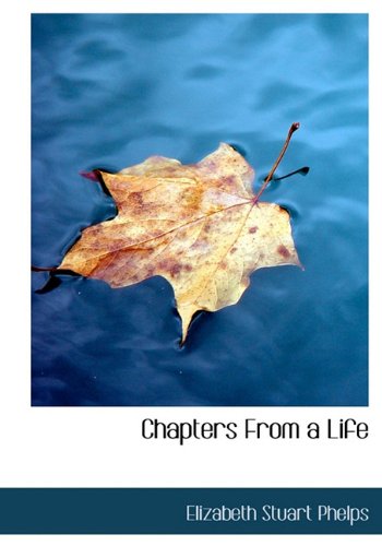 Chapters From a Life (9781140185062) by Phelps, Elizabeth Stuart