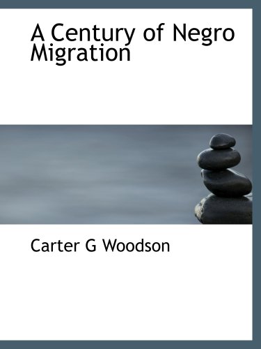 A Century of Negro Migration (9781140185673) by Woodson, Carter G