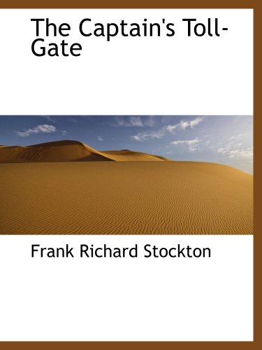 The Captain's Toll-Gate (9781140188544) by Stockton, Frank Richard