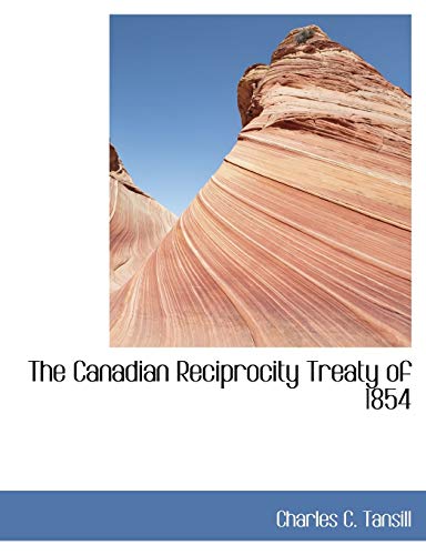 9781140188889: The Canadian Reciprocity Treaty of 1854
