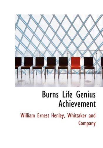 Burns Life Genius Achievement (9781140190837) by Henley, William Ernest