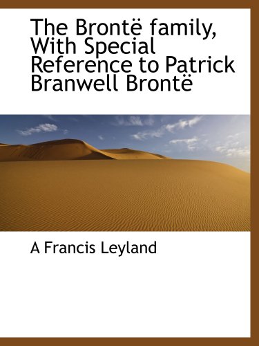 Imagen de archivo de The Bront family, With Special Reference to Patrick Branwell Bront a la venta por Revaluation Books