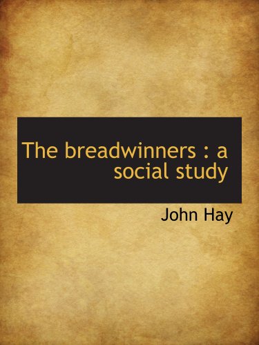 The breadwinners: a social study (9781140193494) by Hay, John