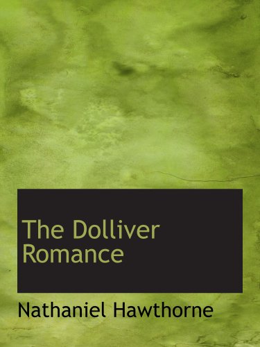 The Dolliver Romance (9781140195023) by Hawthorne, Nathaniel