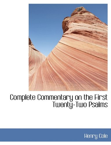 Complete Commentary on the First Twenty-Two Psalms (9781140195863) by Cole, Henry