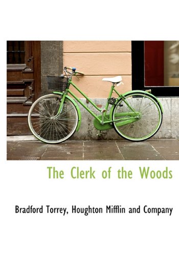 The Clerk of the Woods (9781140198864) by Torrey, Bradford