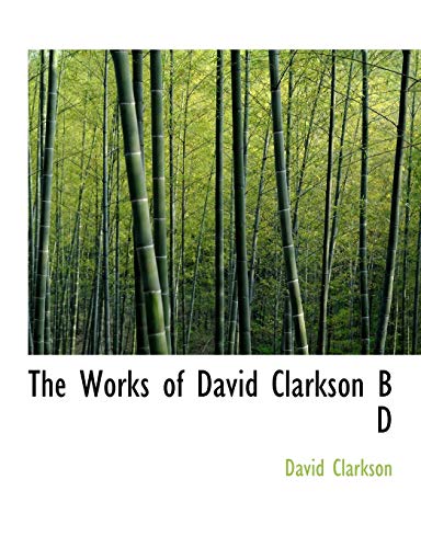 The Works of David Clarkson B D (9781140199434) by Clarkson, David