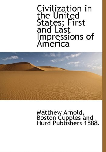 Civilization in the United States; First and Last Impressions of America (9781140199670) by Arnold, Matthew